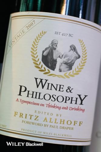 Wine & Philosophy: A Symposium on Thinking and Drinking. Foreword by Paul Draper